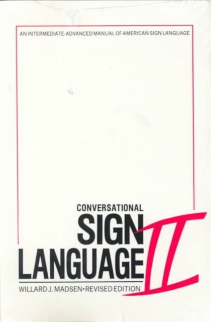 Conversational Sign Language II - An Intermediate Advanced Manual, Paperback / softback Book