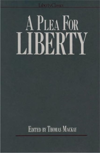 Plea for Liberty : An Argument Against Socialism & Socialistic Legislation, Hardback Book