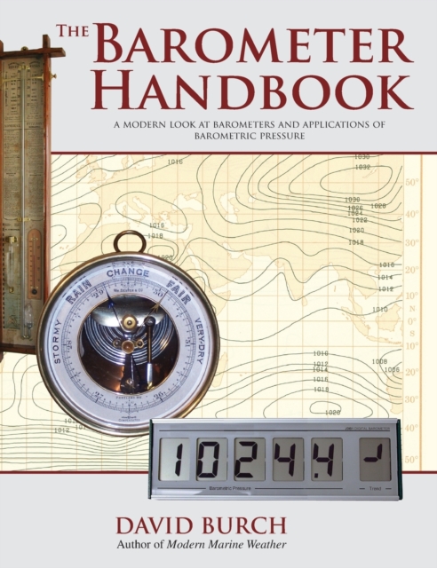 The Barometer Handbook : A Modern Look at Barometers and Applications of Barometric Pressure, Hardback Book