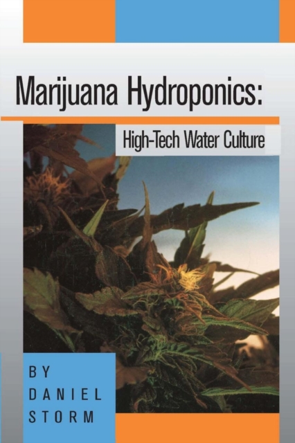 Marijuana Hydroponics : High-Tech Water Culture, Paperback / softback Book