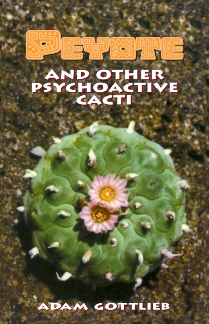 Peyote and Other Psychoactive Cacti, Paperback / softback Book