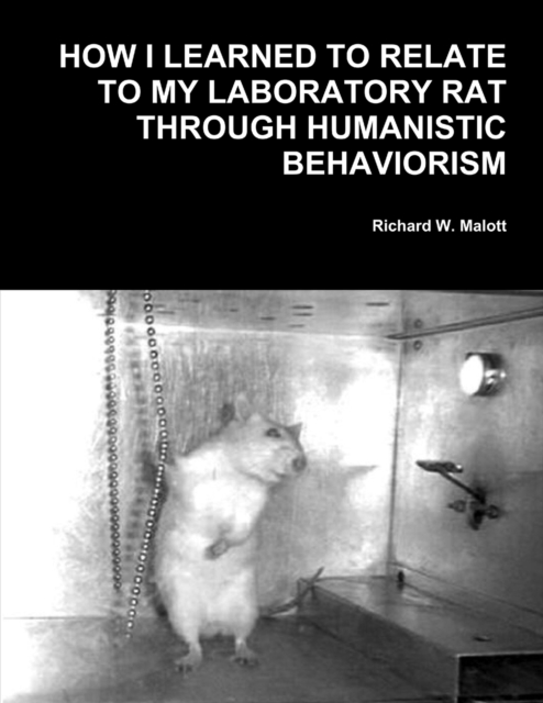How I Learned To Relate To My Laboratory Rat Through Humanistic Behaviorism, Paperback / softback Book