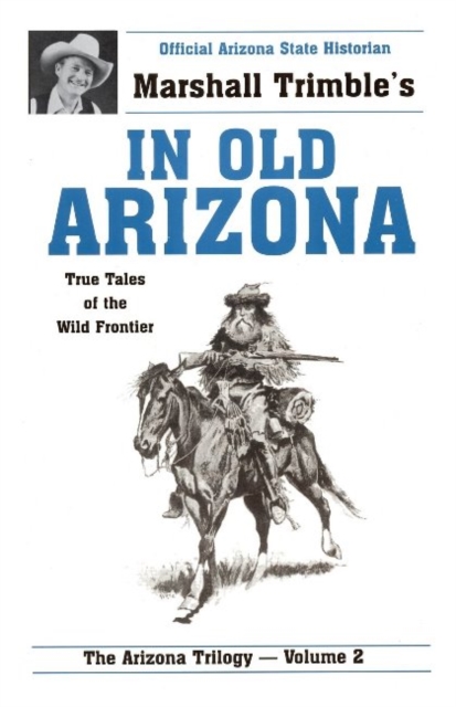 In Old Arizona : True Tales of the Wild Frontier, Paperback / softback Book