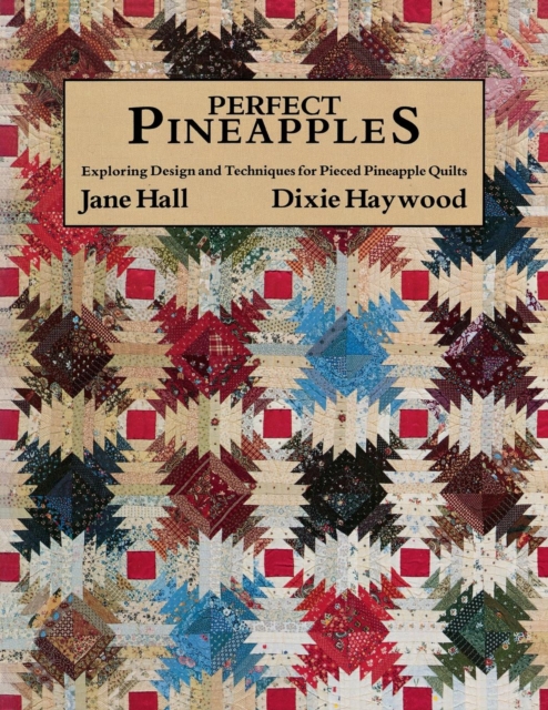 Perfect Pineapples : Exploring Design and Techniques for Pierced Pineapple Quilts, Paperback / softback Book