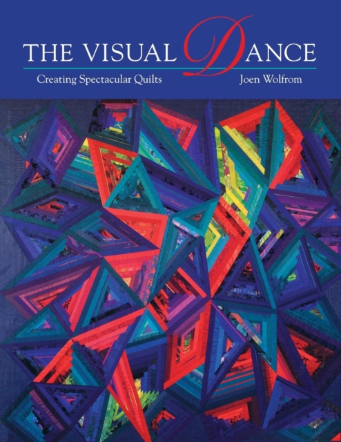 The Visual Dance : Creating Spectacular Quilts, Paperback / softback Book