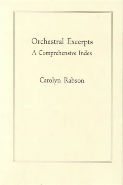 Orchestral Excerpts : A Comprehensive Index, Hardback Book