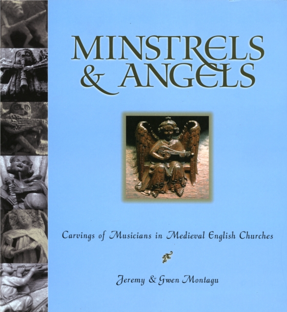 Minstrels & Angels : Carvings of Musicians in Medieval English Churches, Paperback / softback Book