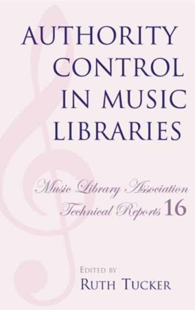 Authority Control in Music Libraries : Proceedings of the Music Library Association Preconference, March 5, 1985, Paperback / softback Book