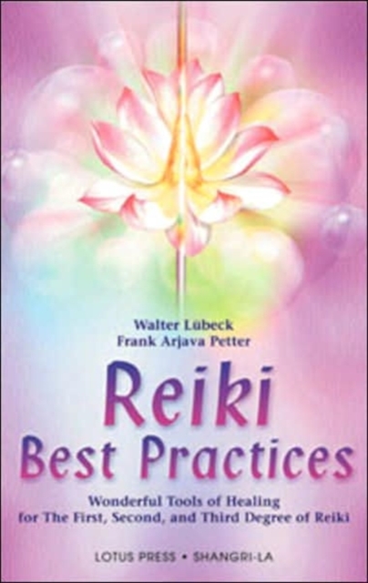 Reiki Best Practices : Wonderful Tools for Healing for the First, Second and Third Degree of Reiki, Paperback / softback Book