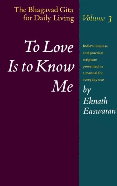 To Love Is to Know Me : The Bhagavad Gita for Daily Living, Volume 3, Paperback / softback Book