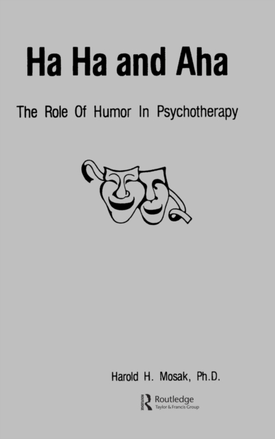 Ha, Ha And Aha : The Role Of Humour In Psychotherapy, Hardback Book