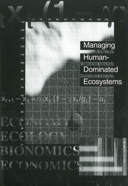 Managing Human-Dominated Ecosystems : Proceedings of the Symposium at the Missouri Botanical Garden, St. Louis, Missouri, March 1998, Hardback Book