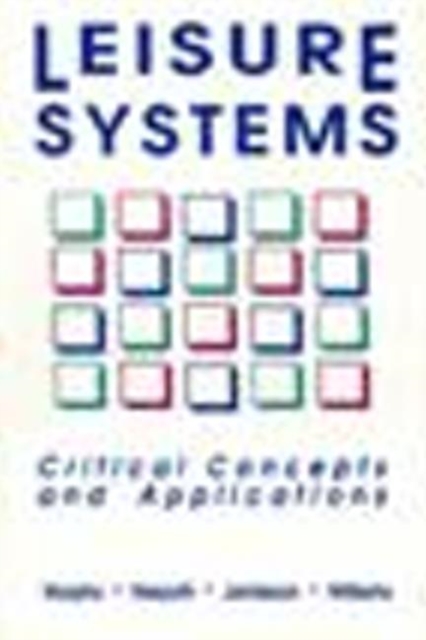 Leisure Systems : Critical Concepts & Applications, Hardback Book