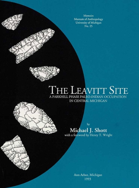 The Leavitt Site : A Parkhill Phase Paleo-Indian Occupation in Central Michigan, Paperback / softback Book