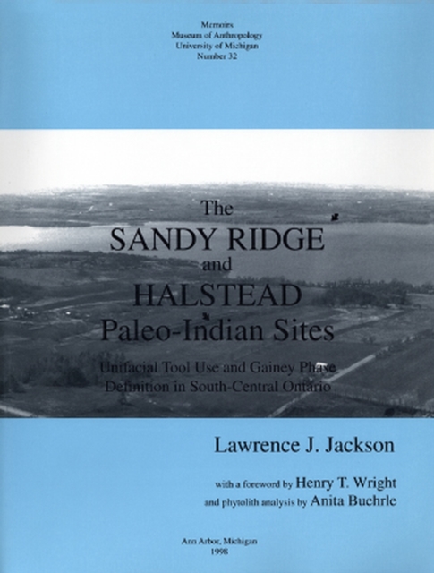 The Sandy Ridge and Halstead Paleo-Indian Sites : Unifacial Tool Use and Gainey Phase Definition in South-Central Ontario, Paperback / softback Book