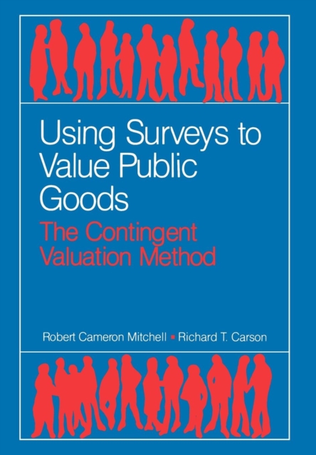 Using Surveys to Value Public Goods : The Contingent Valuation Method, Hardback Book