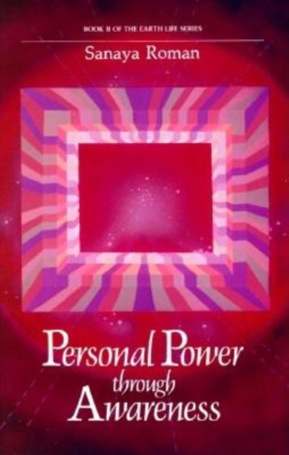 Personal Power Through Awareness : How to Use the Unseen and Higher Energies of the Universe for Spiritual Growth and Personal Transformation, Paperback / softback Book