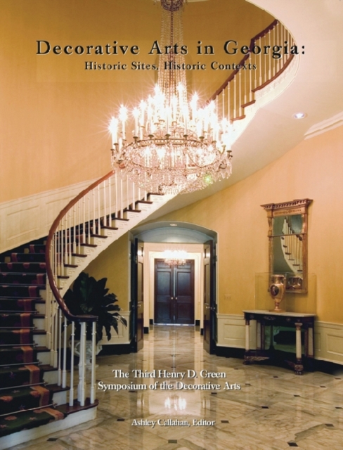 Decorative Arts in Georgia : Historic Sites, Historic Contexts, Paperback / softback Book