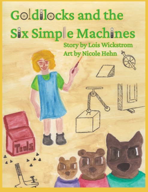 Goldilocks and the Six Simple Machines, Paperback / softback Book