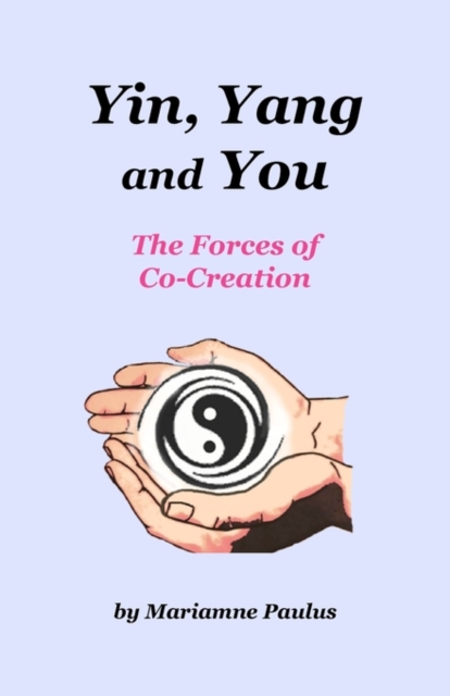 Yin, Yang and You : The Forces of Co-Creation, Paperback / softback Book