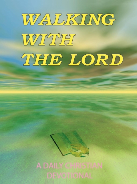 Walking with the Lord : A Daily Christian Devotional, Paperback / softback Book