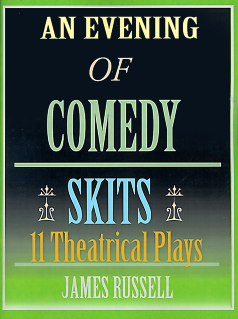 An Evening of Comedy Skits : 11 Theatrical Plays, Paperback / softback Book