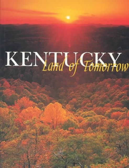 Kentucky : Land of Tomorrow, Hardback Book