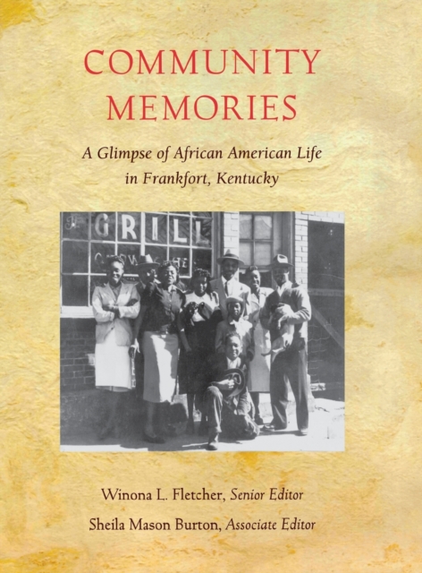 Community Memories : A Glimpse of African American Life in Frankfort, Kentucky, Hardback Book
