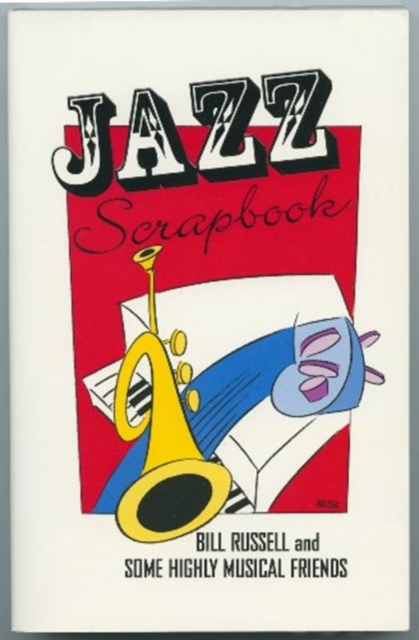 Jazz Scrapbook : Bill Russell and Some Highly Musical Friends, Paperback / softback Book