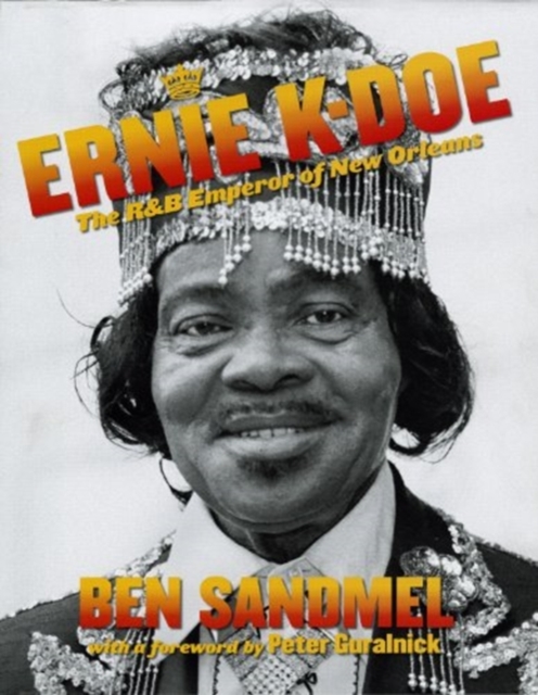 Ernie K-Doe : The R&B Emperor of New Orleans, Hardback Book