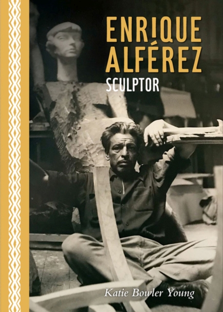 Enrique Alferez : Sculptor, Hardback Book