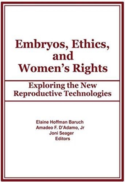 Embryos, Ethics, and Women's Rights : Exploring the New Reproductive Technologies, Paperback / softback Book