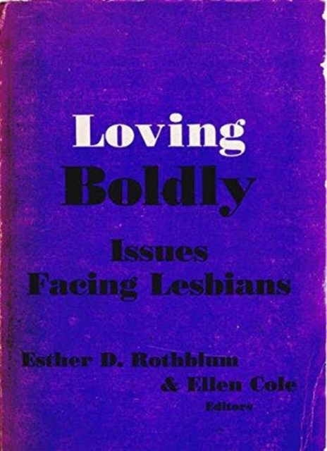 Loving Boldly : Issues Facing Lesbians, Paperback / softback Book