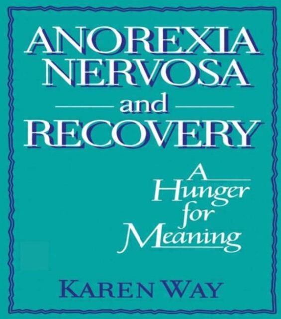 Anorexia Nervosa and Recovery : A Hunger for Meaning, Paperback / softback Book