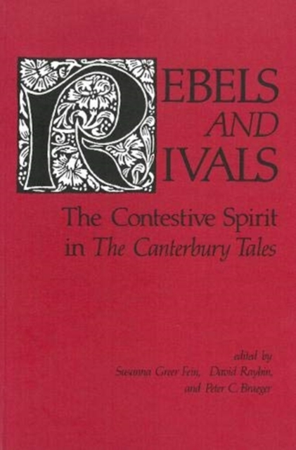 Rebels and Rivals : The Contestive Spirit in The Canterbury Tales, Paperback / softback Book