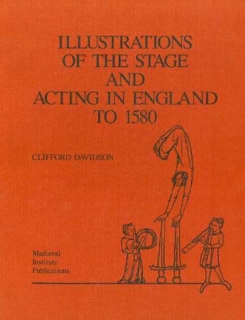 Illustrations of the Stage and Acting in England to 1580, Hardback Book