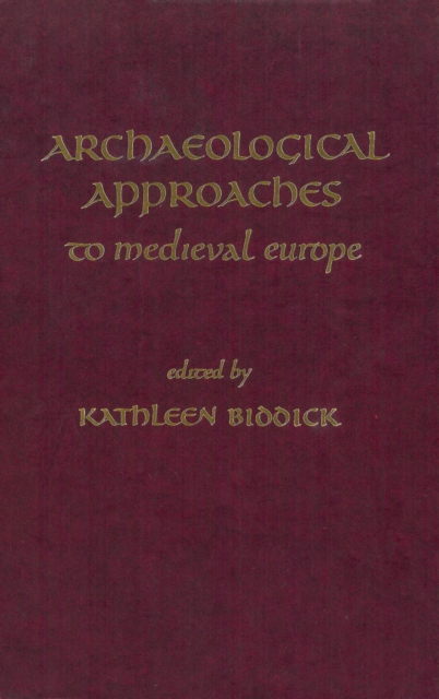 Archaeological Approaches to Medieval Europe, Hardback Book
