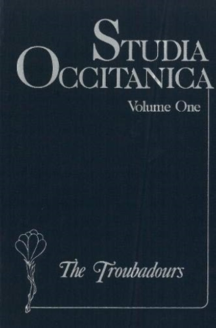 Studia Occitanica : In Memoriam Paul Remy, Volume 1 The Troubadours, Hardback Book