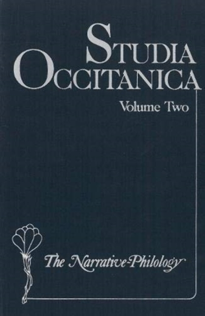 Studia Occitanica : In Memoriam Paul Remy, Volume 2 The Narrative-Philology, Hardback Book