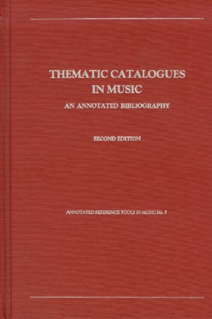 Thematic Catalogues in Music : An Annotated Bibiography, 2nd ed., Hardback Book