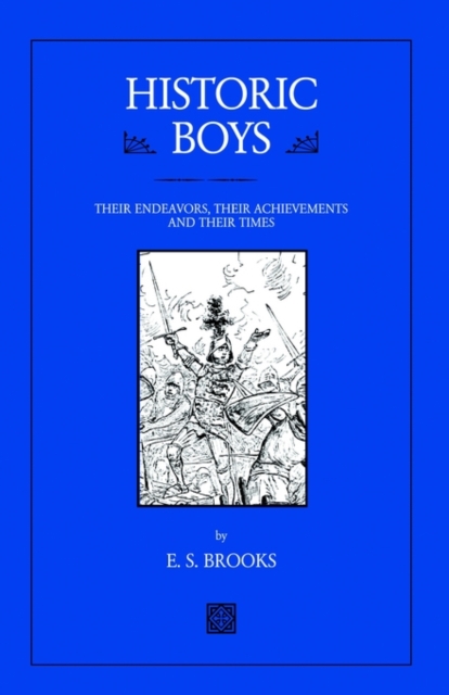Historic Boys: : Their Endeavors, Their Achievements and Their Times, Paperback / softback Book