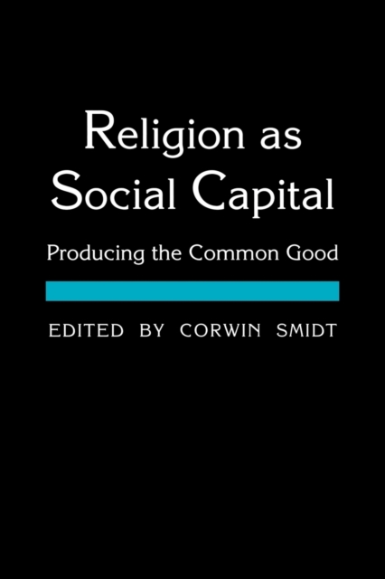 Religion as Social Capital : Producing the Common Good, Paperback / softback Book