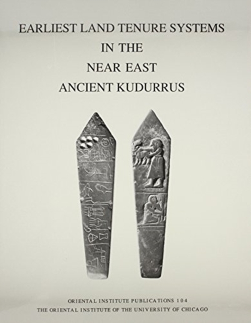 Earliest Land Tenure Systems in the Near East : Ancient Kudurrus, Hardback Book