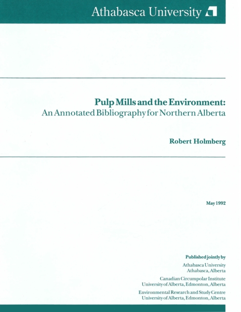 Pulp Mills and the Environment : An Annotated Bibliography for Northern Alberta, Paperback / softback Book