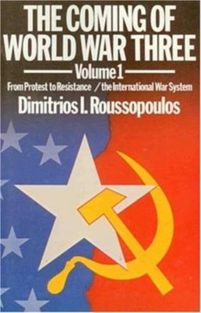 The Coming of World War Three : From Protest to Resistance v. 1, Hardback Book