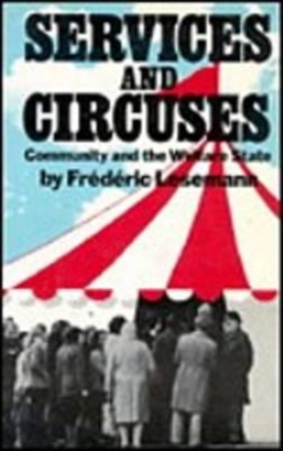Services and Circuses : Community and the Welfare State, Paperback / softback Book