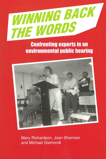 Winning Back the Words : Confronting Experts in an Environmental Public Hearing, Paperback / softback Book
