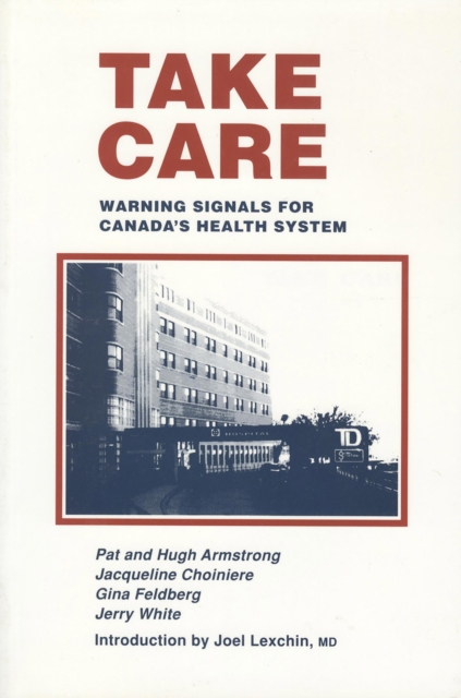 Take Care : Warning Signals for Canada's Health System, Paperback / softback Book