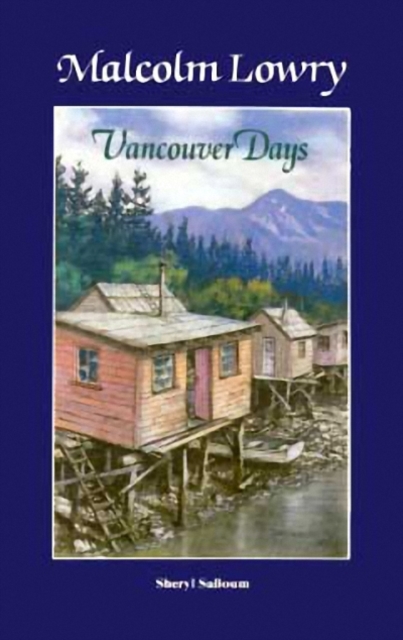 Malcolm Lowry: Vancouver Days, Paperback / softback Book