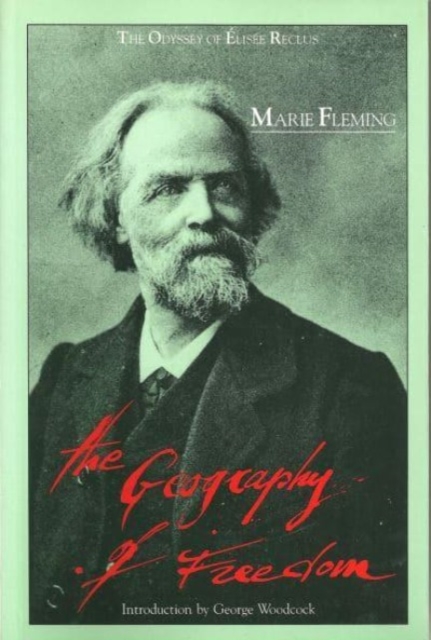 The Geography of Freedom : Odyssey of Elisee Reclus, Paperback / softback Book